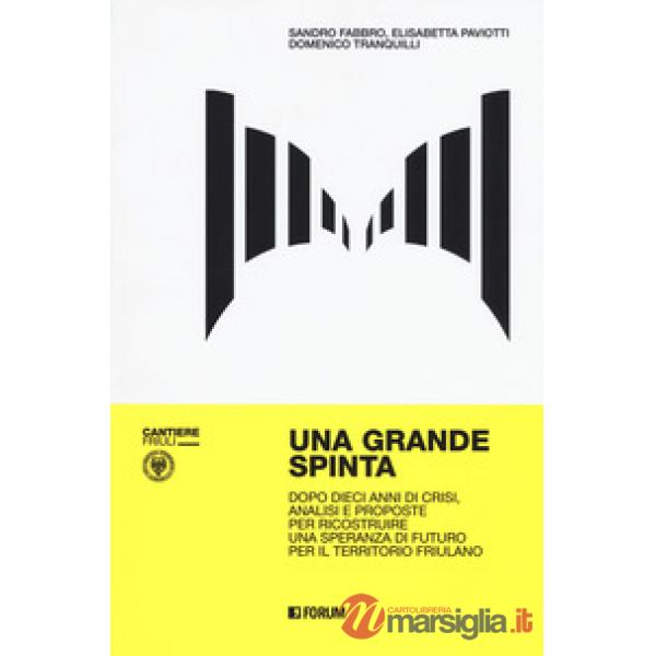 Grande spinta. Dopo dieci anni di crisi, analisi e proposte per ricostruire una 