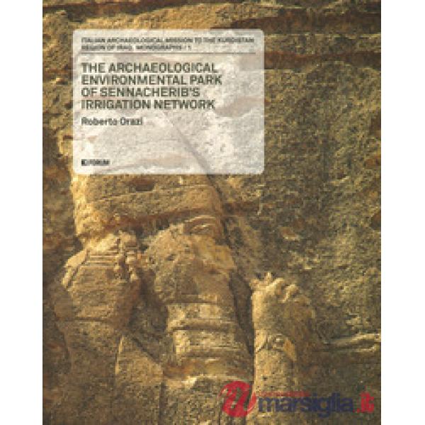 Italian archaeological mission to the kurdistan region of Iraq. Monographs. Vol. 1: The archaeological environmental park of Sen
