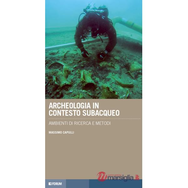 Archeologia in contesto subacqueo. Ambienti di ricerca e metodi
