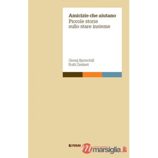 Amicizie che aiutano. Piccole storie sullo stare insieme