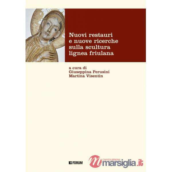Nuovi restauri e nuove ricerche sulla scultura lignea friulana