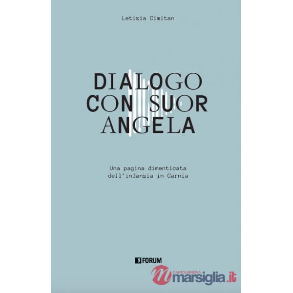 Dialogo con suor Angela. Una pagina dimenticata dell'infanzia in Carnia