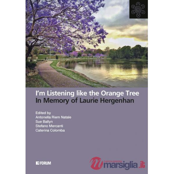 I'm listening like the orange tree. In memory of Laurie Hergenhan