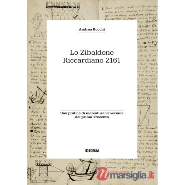 Zibaldone Riccardiano 2161. Una pratica di mercatura veneziana del primo Trecento (Lo)