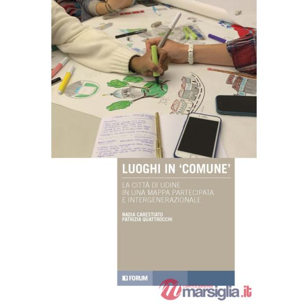 Luoghi in «comune». La città di Udine in una mappa partecipata e intergenerazionale