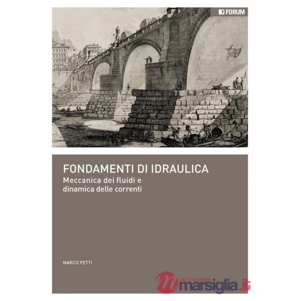 Fondamenti di idraulica. Meccanica dei fluidi e dinamica delle correnti