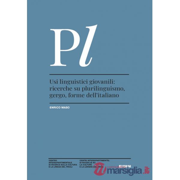 Usi linguistici giovanili: ricerche su plurilinguismo, gergo, forme dell'italiano