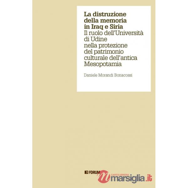 Distruzione della memoria in Iraq e Siria. Il ruolo dell'Università di Udine nella protezione del patrimonio culturale dell'anti