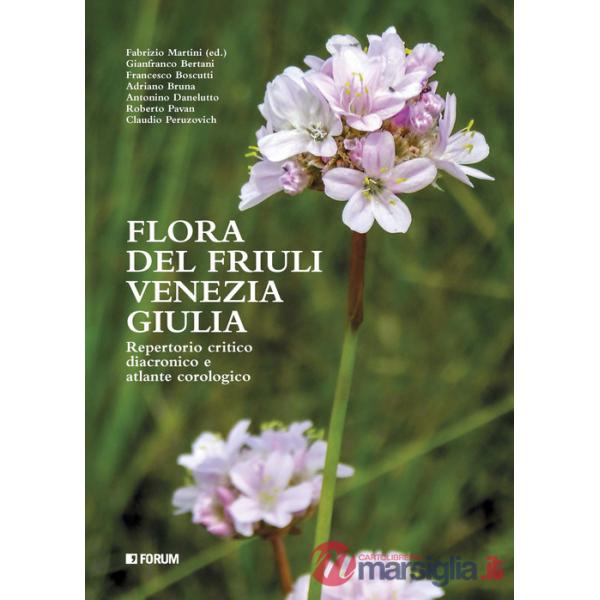 Flora del Friuli Venezia Giulia. Repertorio critico e diacronico e atlante cronologico