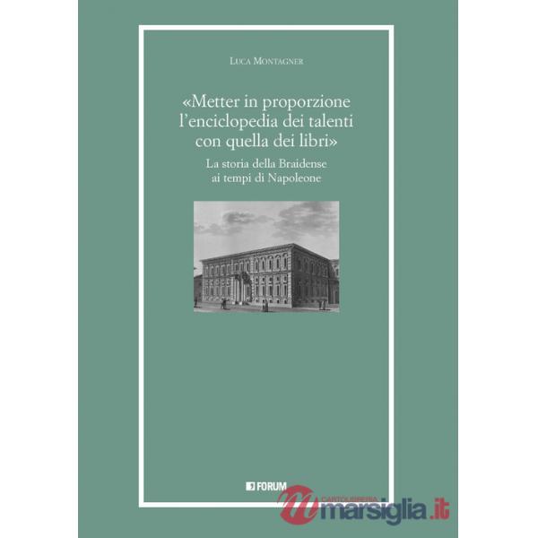 «Metter in proporzione l'enciclopedia dei talenti con quella dei libri». La storia della Braidense ai tempi di Napoleone