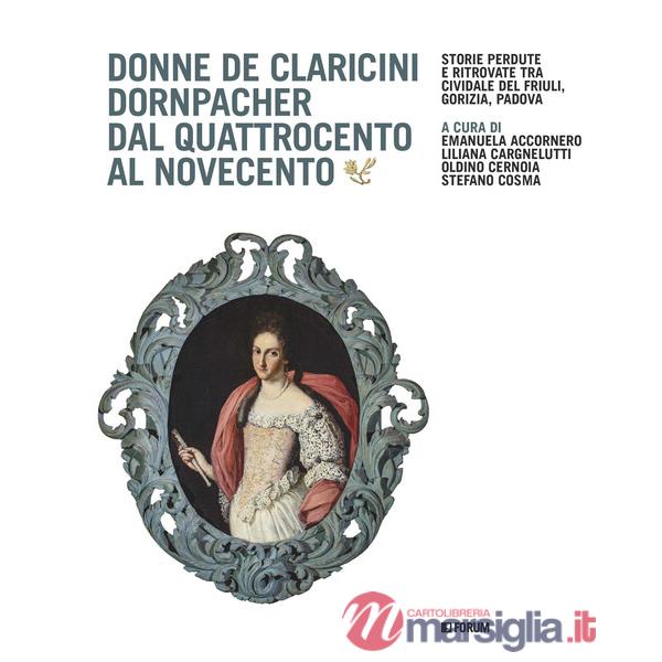 Donne De Claricini Dornpacher dal Quattrocento al Novecento