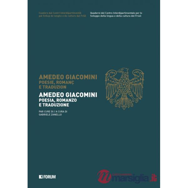 Amedeo Giacomini. Poesia, romanzo e traduzione. Testo a fronte friulano