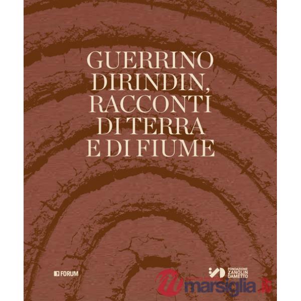 Guerrino Dirindin. Racconti di terra e di fiume. Ediz. illustrata