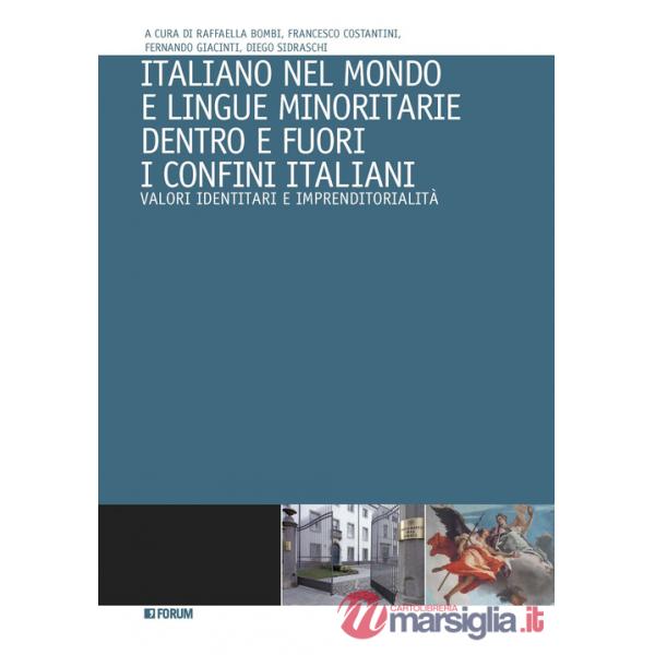 Italiano nel mondo e lingue minoritarie dentro e fuori i confini italiani. Valori identitari e imprenditorialità