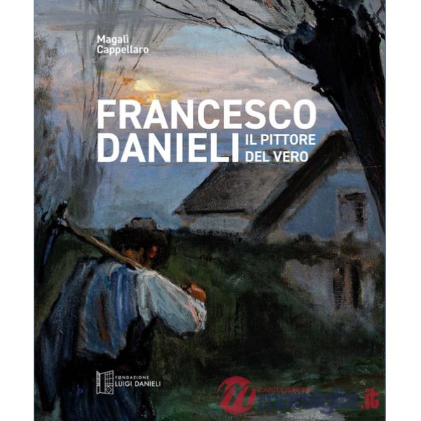Francesco Danieli. Il pittore del vero