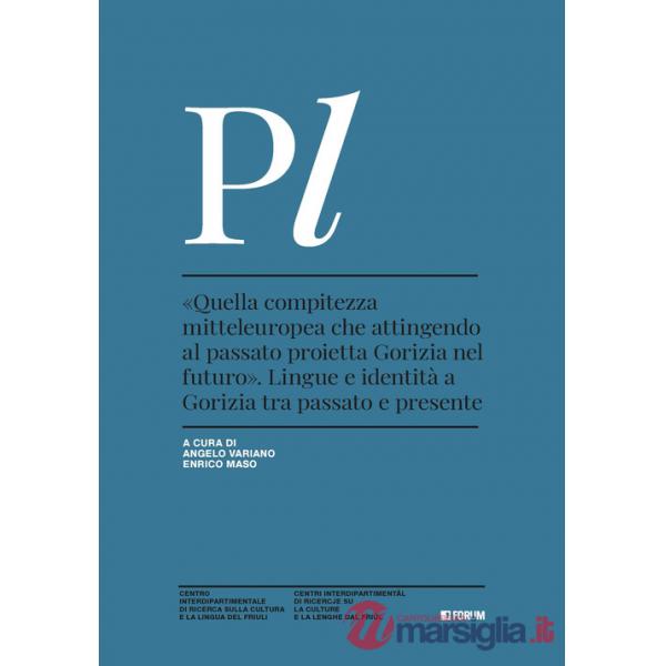 «Quella compitezza mitteleuropea che attingendo al passato proietta Gorizia nel futuro». Lingue e identità a Gorizia tra passato