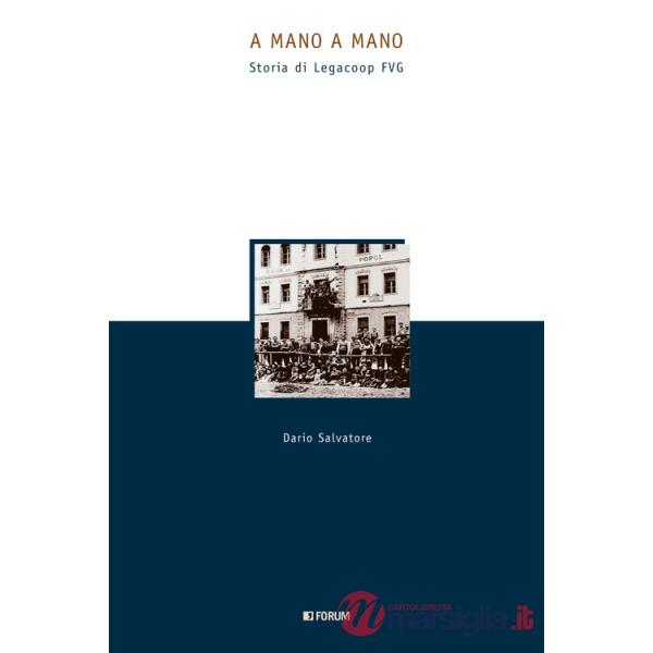 A mano a mano. Storia di Legacoop FVG