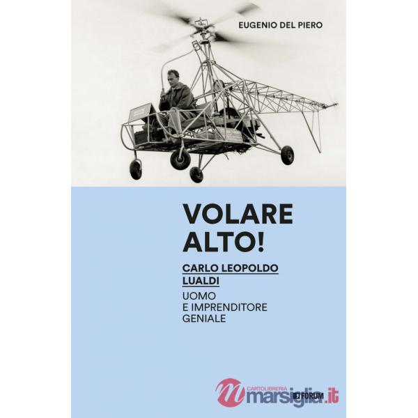 Volare alto! Carlo Leopoldo Lualdi uomo e imprenditore geniale