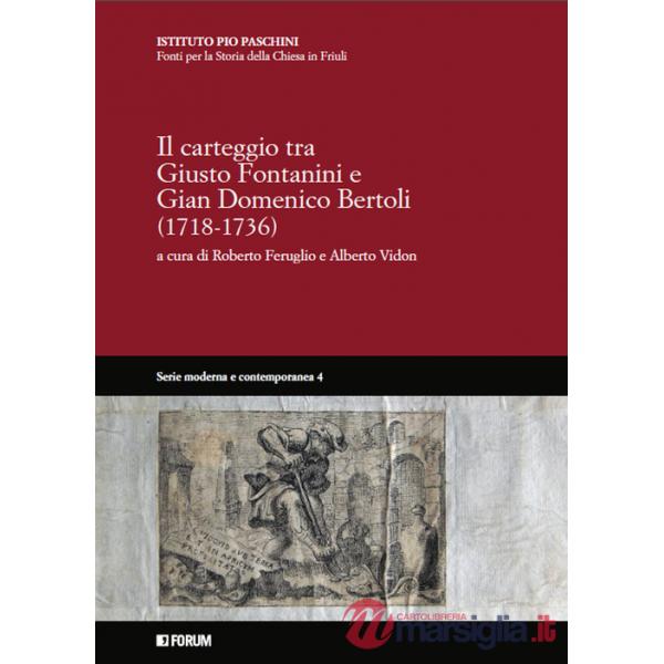 Carteggio fra Giusto Fontanini e Gian Domenico Bertoli (1718-1736) (Il)