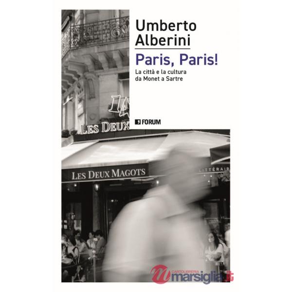 Paris, Paris! La città e la cultura da Monet a Sartre