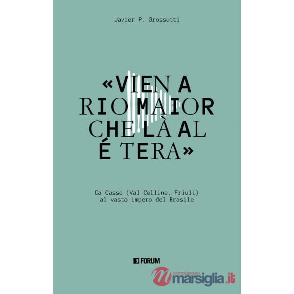 «Vien a Rio Maior che là al é tera». Da Casso (Val Cellina, Friuli) al vasto impero del Brasile