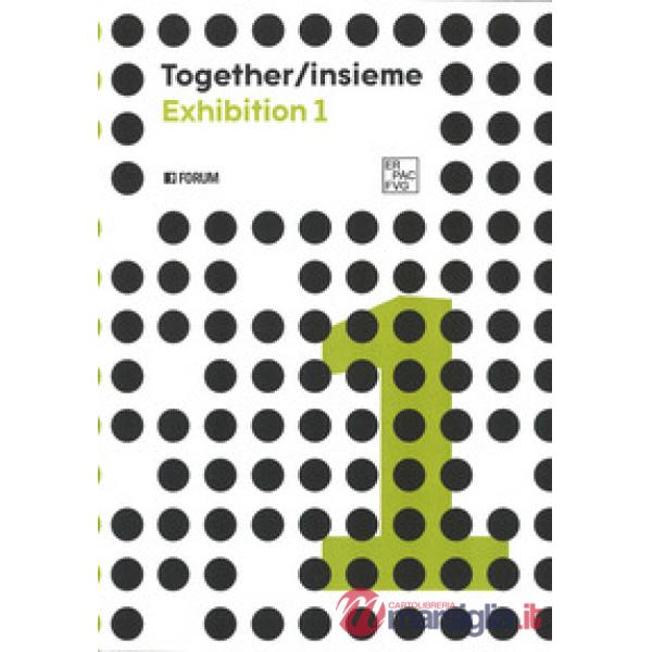 Togheter / insieme. Exhibition 1. Ediz. a colori