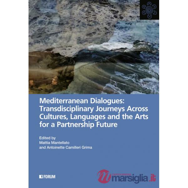 Mediterranean dialogues: transdisciplinary journeys across cultures, languages and the arts for a partnership future