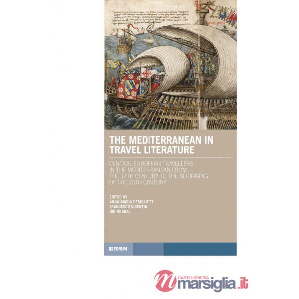 Mediterranean in travel literature. Centrale european travellers in the Mediterranean from the 17th century to the beginning of 