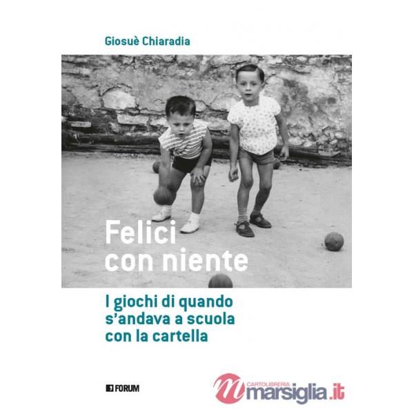 Felici con niente. I giochi di quando s'andava a scuola con la cartella