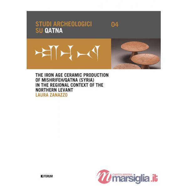 Iron age ceramic production of Mishrifeh/Qatna (Syria) in the regional context of the Northern Levant (The)