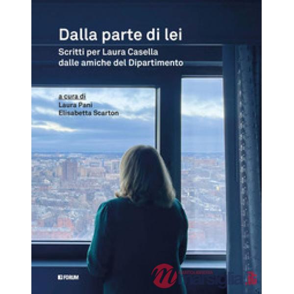 Dalla parte di lei. Scritti per Laura Casella dalle amiche del dipartimento
