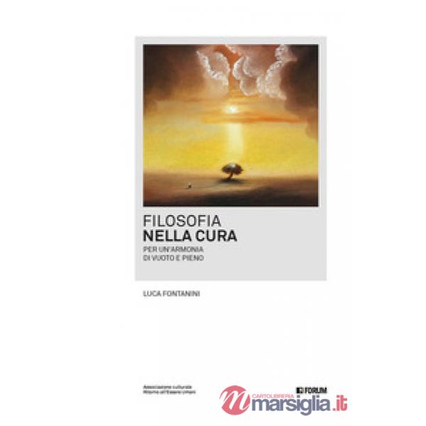 Filosofia nella cura. Per un'armonia di vuoto e pieno