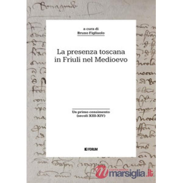Presenza toscana in Friuli nel Medioevo (La)