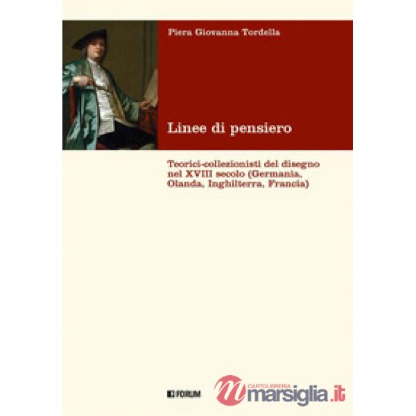 Linee di pensiero. Teorici-collezionisti del disegno nel XVIII secolo (Germania, Olanda, Inghilterra, Francia)