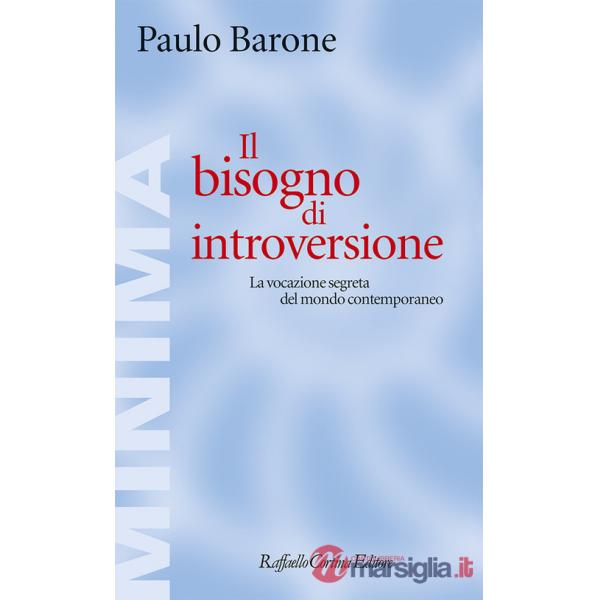 Bisogno di introversione. La vocazione segreta del mondo contemporaneo (Il)