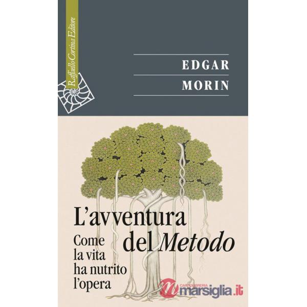 Avventura del metodo. Come la vita ha nutrito l'opera (L')