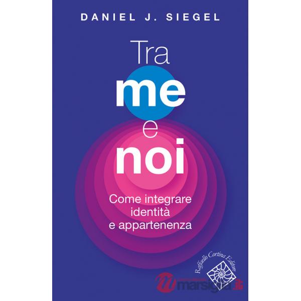 Tra me e noi. Come integrare identità e appartenenza