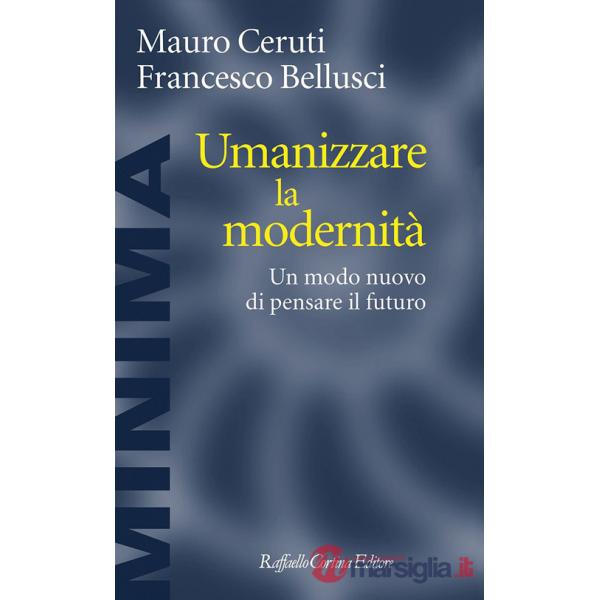 Umanizzare la modernità. Un modo nuovo di pensare il futuro