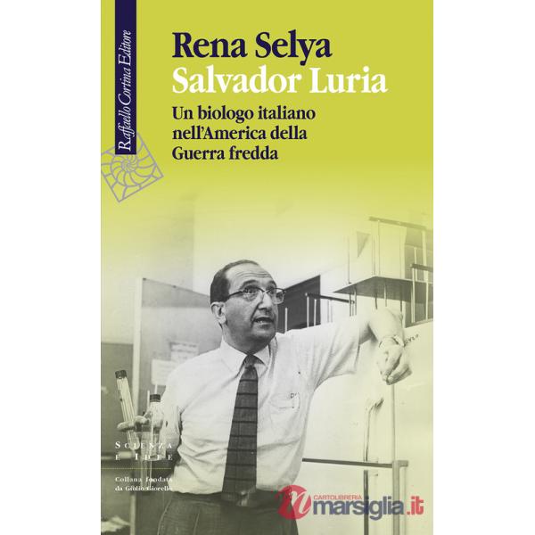 Salvador Luria. Un biologo italiano nell'America della Guerra fredda