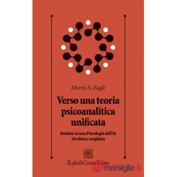 Verso una teoria psicoanalitica unificata fondata su una Psicologia dell'Io riveduta e ampliata