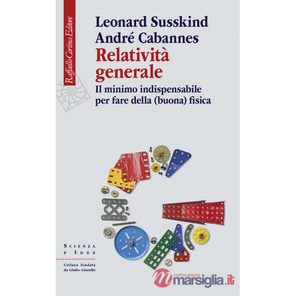 Relatività generale. Il minimo indispensabile per fare della (buona) fisica