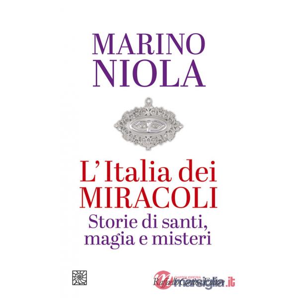 Italia dei miracoli. Storie di santi, magia e misteri (L')