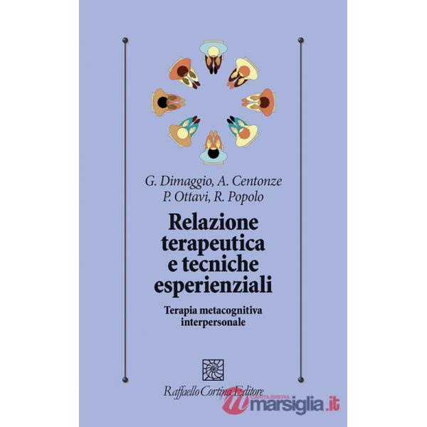 Relazione terapeutica e tecniche esperienziali. Terapia metacognitiva interpersonale