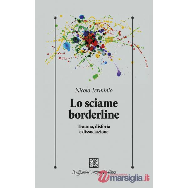 Sciame borderline. Trauma, disforia, dissociazione (Lo)