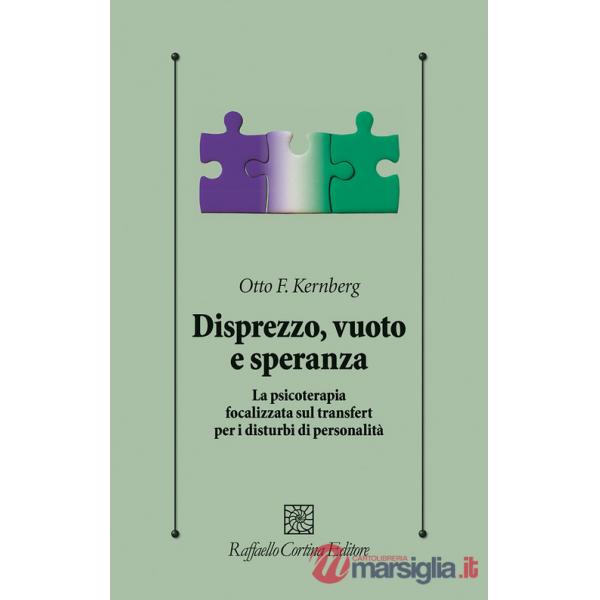 Disprezzo, vuoto e speranza. La psicoterapia focalizzata sul transfert per i disturbi di personalità