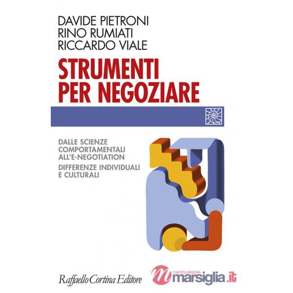 Strumenti per negoziare. Dalle scienze comportamentali all'e-negotiation. Differenze individuali e culturali