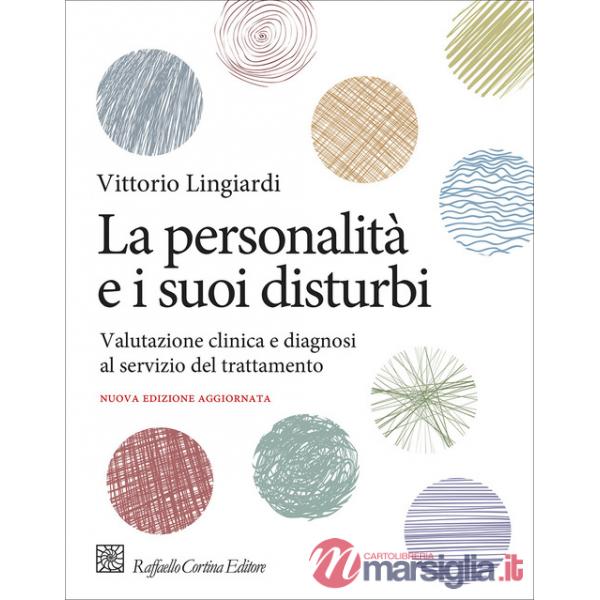 Personalità e i suoi disturbi. Valutazione clinica e diagnosi al servizio del trattamento (La)