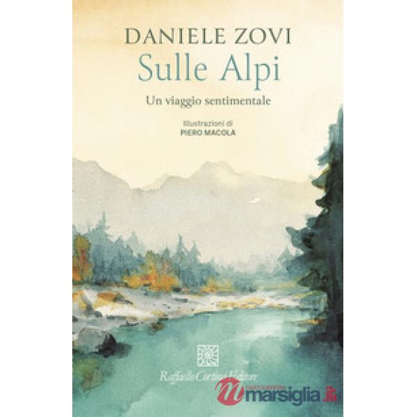 Sulle Alpi. Un viaggio sentimentale