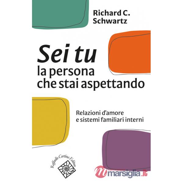 Sei tu la persona che stai aspettando. Relazioni d'amore e sistemi familiari interni