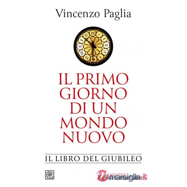 Primo giorno di un mondo nuovo. Il libro del Giubileo (Il)